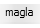 magla